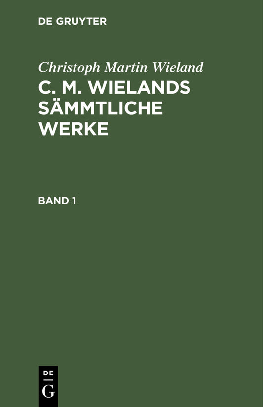 Christoph Martin Wieland: C. M. Wielands Sämmtliche Werke. Band 1