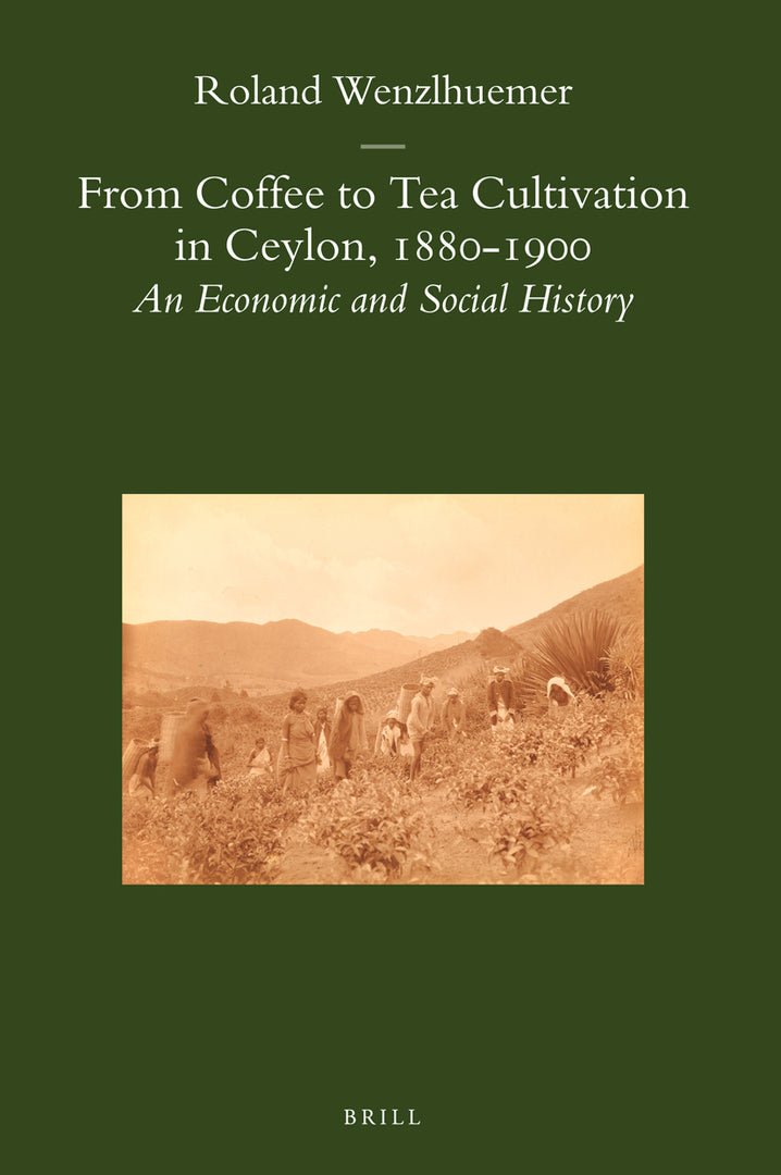 Cover image for From Coffee to Tea Cultivation in Ceylon, 1880-1900 ISBN 9789004163614