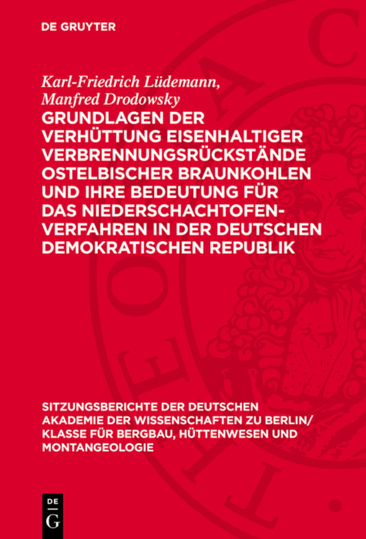 Grundlagen der Verhüttung eisenhaltiger Verbrennungsrückstände ostelbischer Braunkohlen und ihre Bedeutung für das Niederschachtofenverfahren in der Deutschen Demokratischen Republik