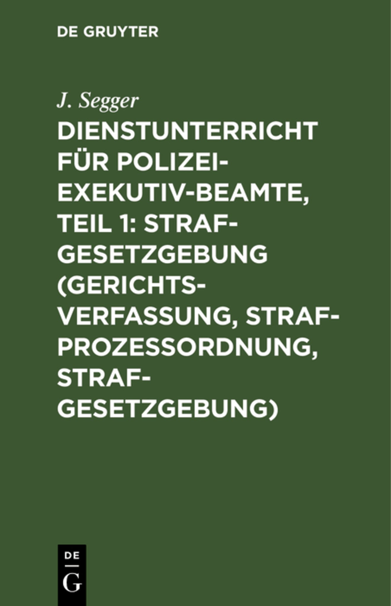 Dienstunterricht für Polizei-Exekutiv-Beamte, Teil 1: Strafgesetzgebung (Gerichtsverfassung, Strafprozeßordnung, Strafgesetzgebung)