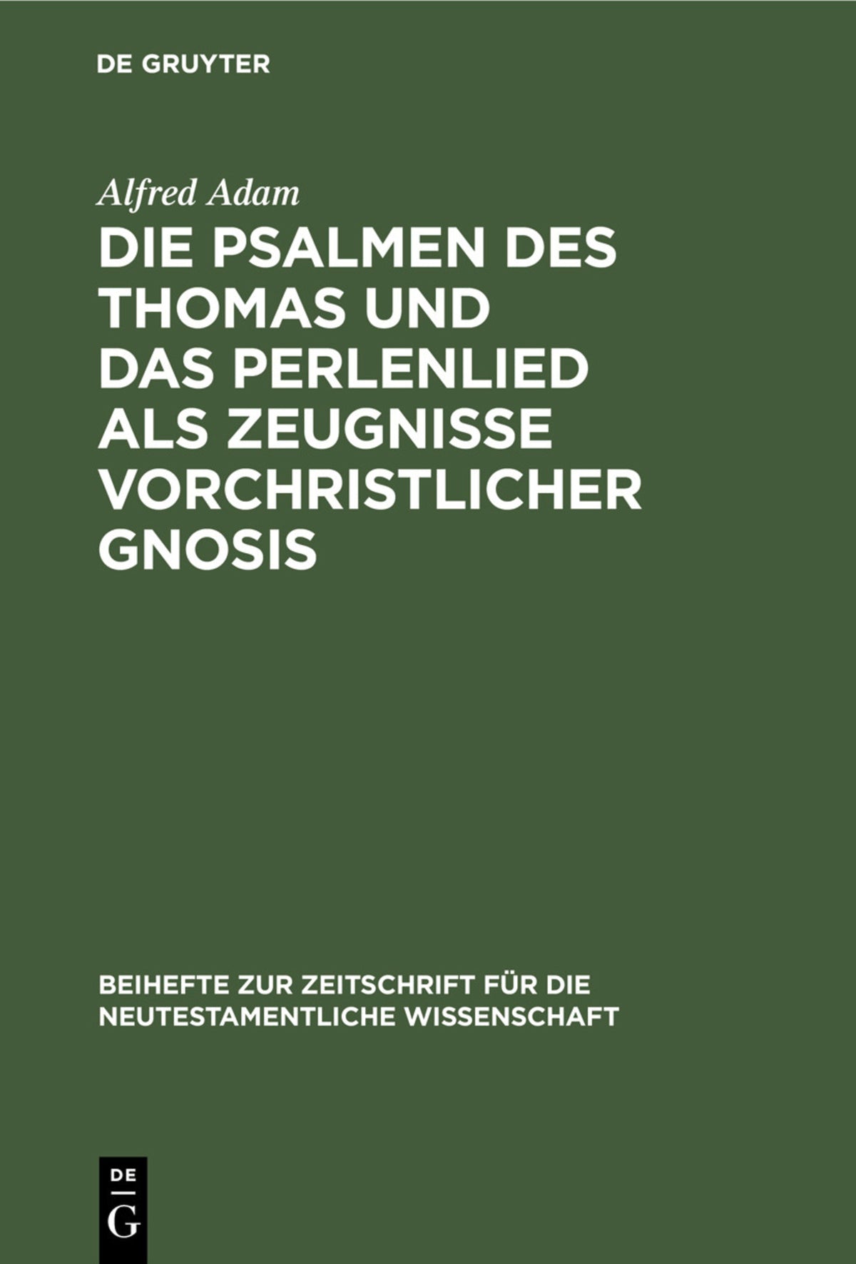 Cover image for Die Psalmen des Thomas und das Perlenlied als Zeugnisse vorchristlicher Gnosis ISBN 9783112308196