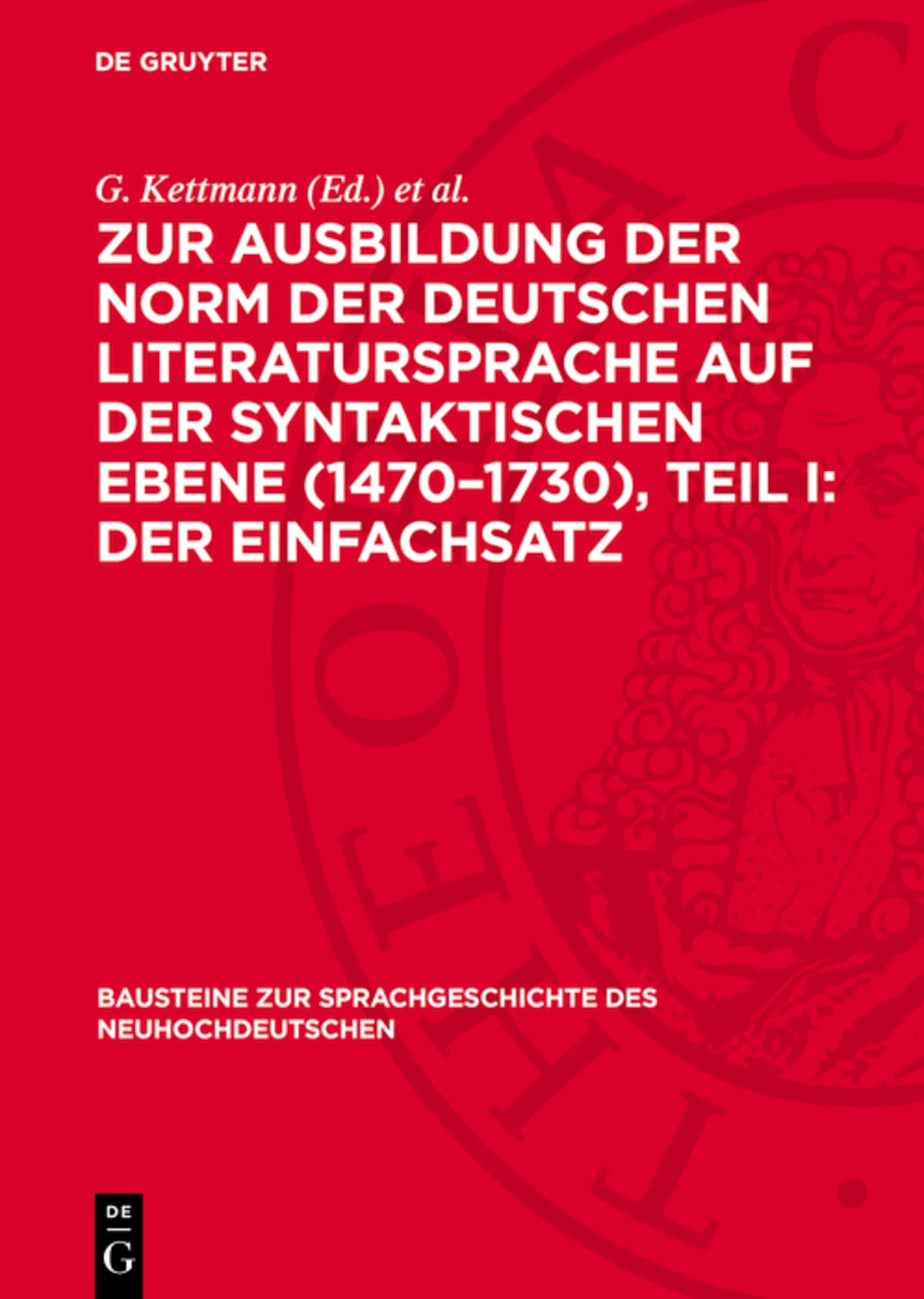 Zur Ausbildung der Norm der deutschen Literatursprache auf der syntaktischen Ebene (1470–1730), Teil I: Der Einfachsatz