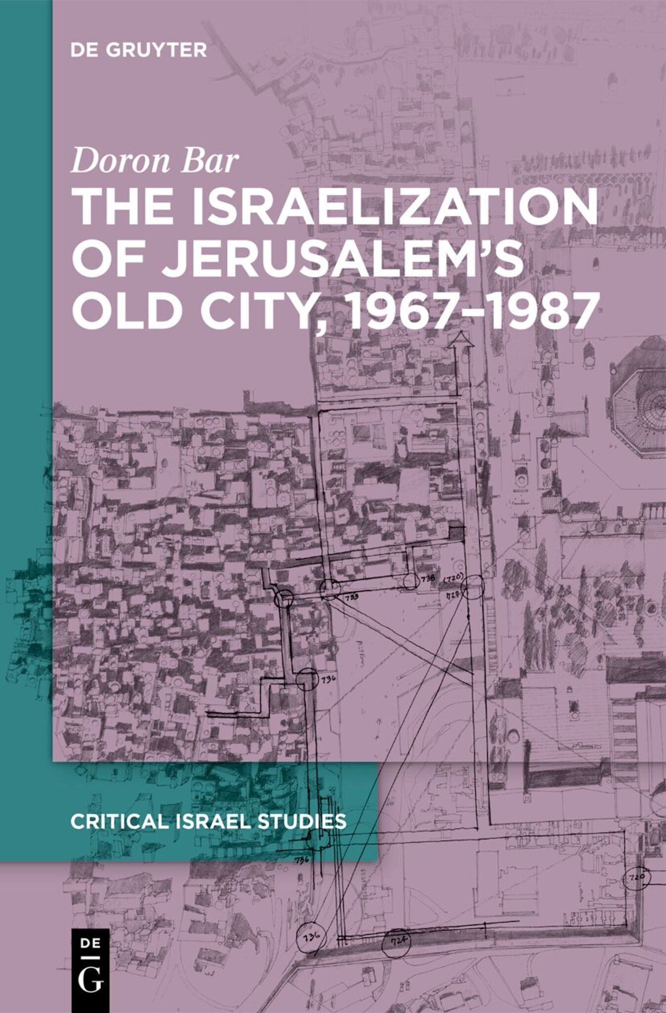 Cover image for The Israelization of Jerusalem’s Old City, 1967–1987 ISBN 9783119142694