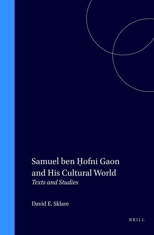 Samuel ben ḥofni Gaon and His Cultural World
