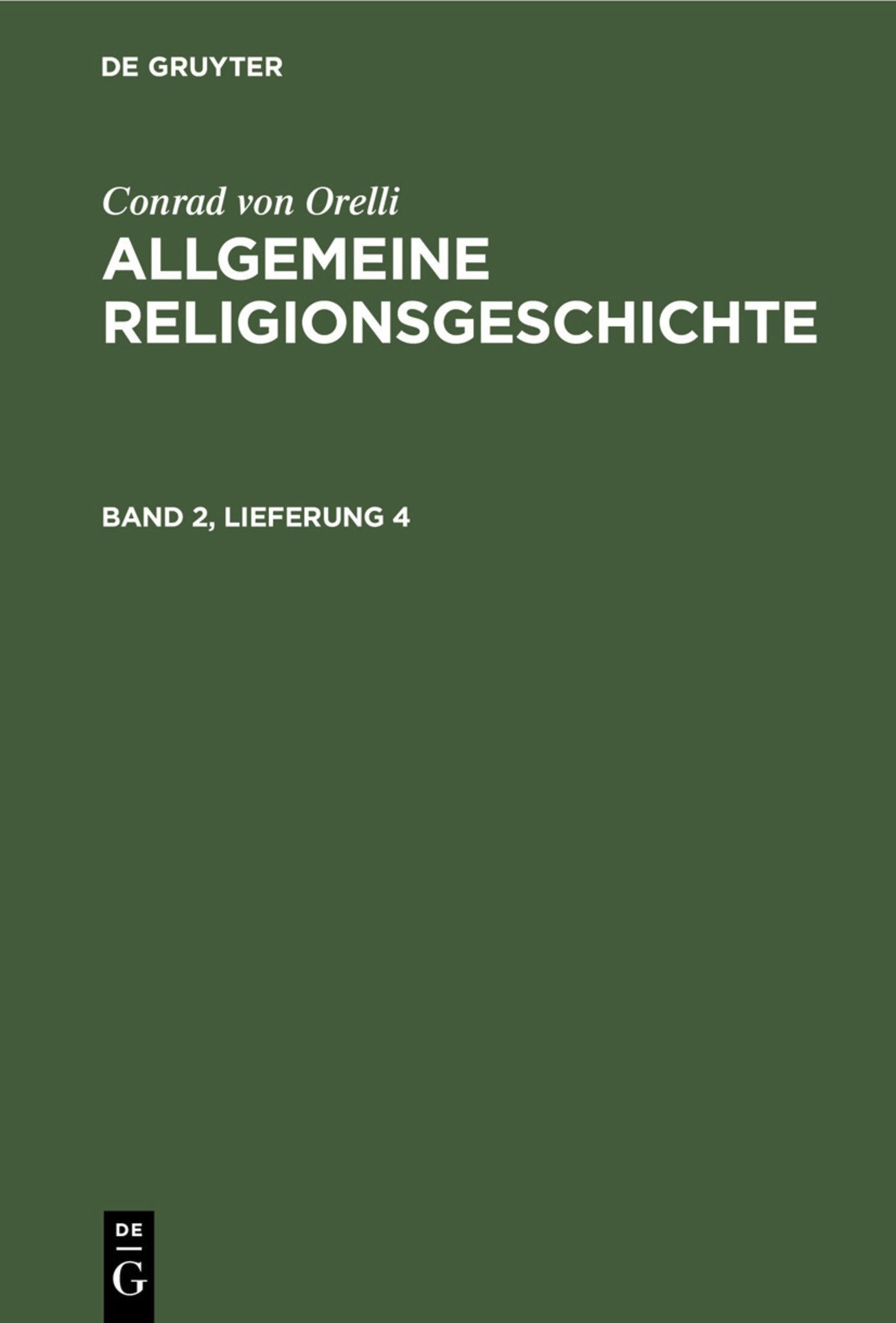 Conrad von Orelli: Allgemeine Religionsgeschichte. Band 2, Lieferung 4