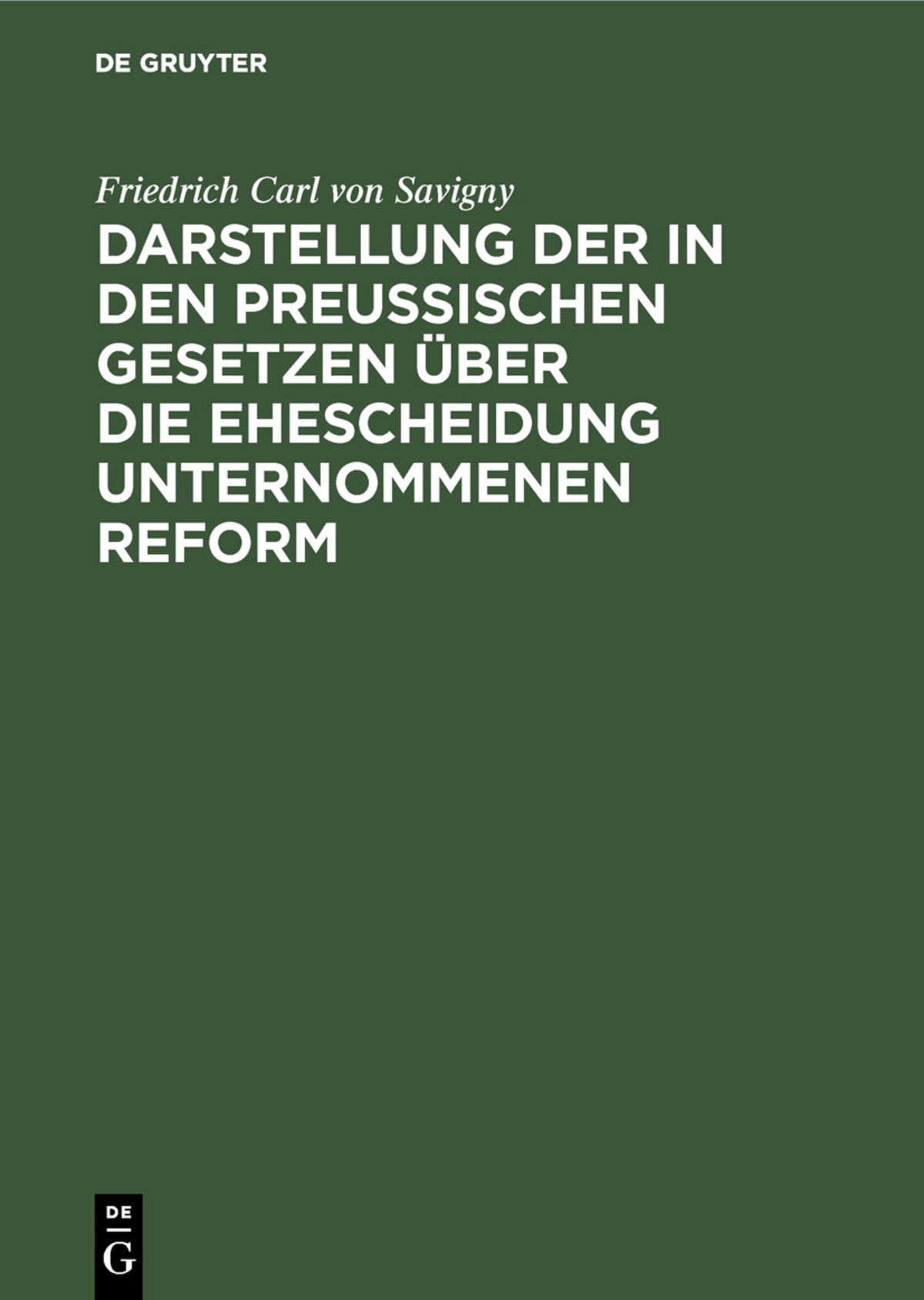 Cover image for Darstellung der in den Preußischen Gesetzen über die Ehescheidung unternommenen Reform ISBN 9783111117669