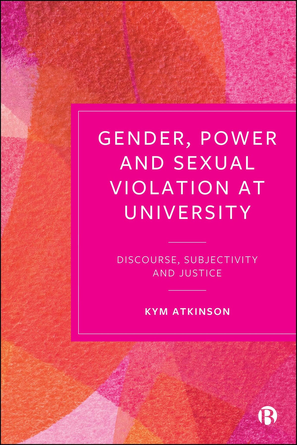 Cover image for Gender, Power and Sexual Violation at University ISBN 9781529246841