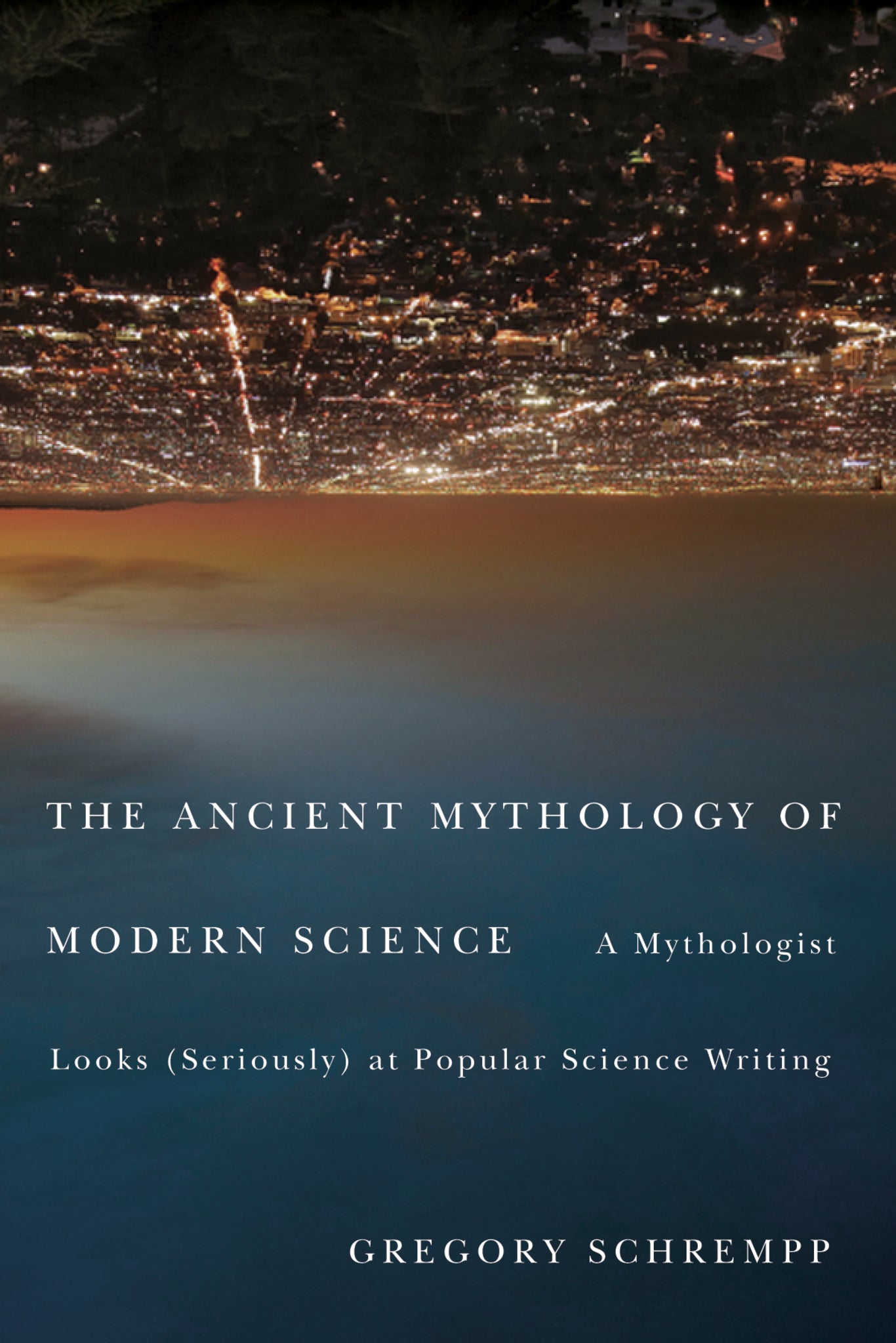 The Ancient Mythology of Modern Science
