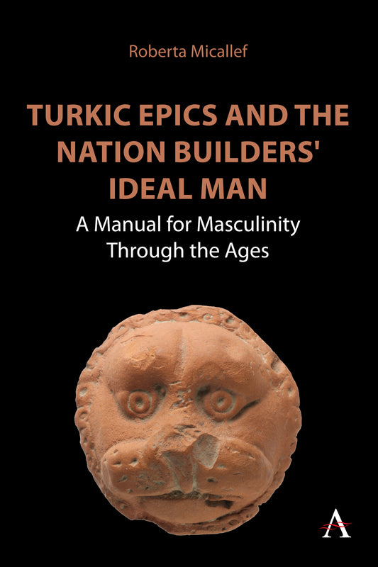 Turkic Epics and the Nation Builders' Ideal Man