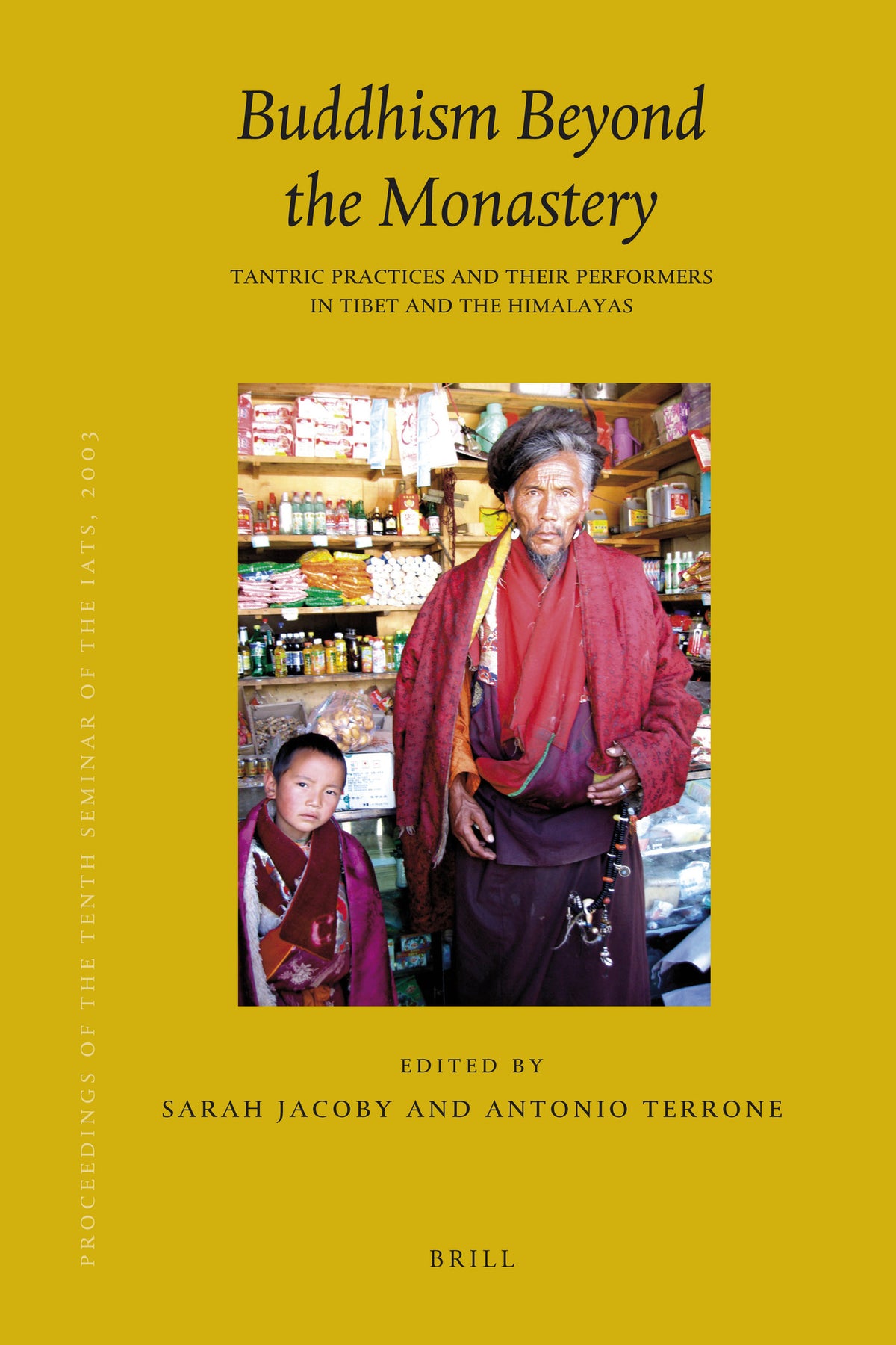 Proceedings of the Tenth Seminar of the IATS, 2003. Volume 12: Buddhism Beyond the Monastery