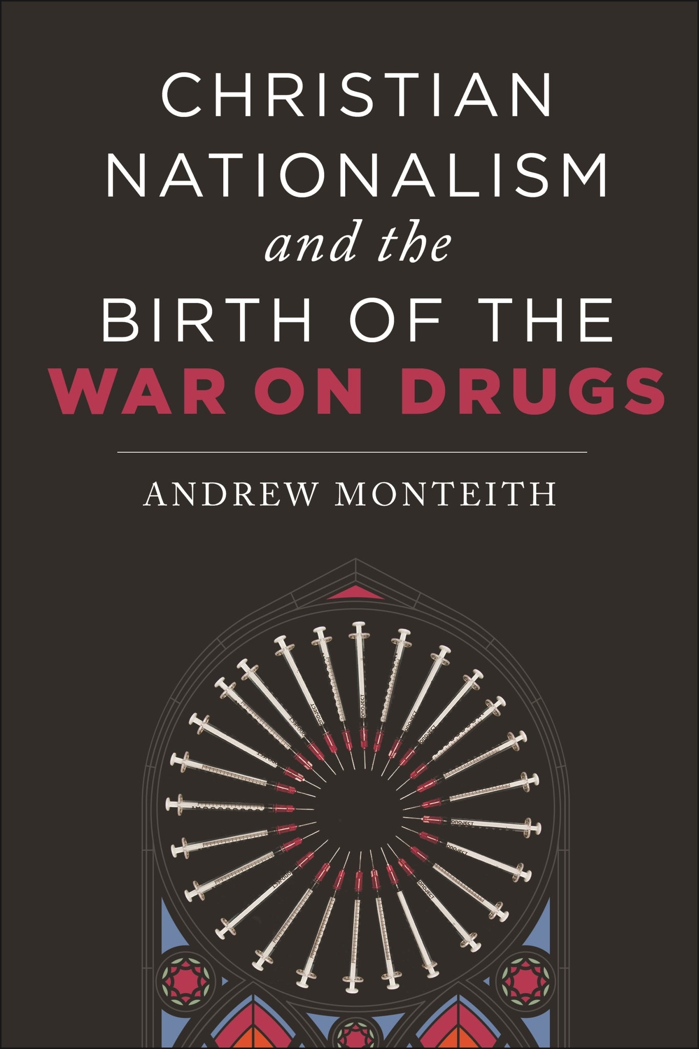Cover image for Christian Nationalism and the Birth of the War on Drugs ISBN 9781479817931