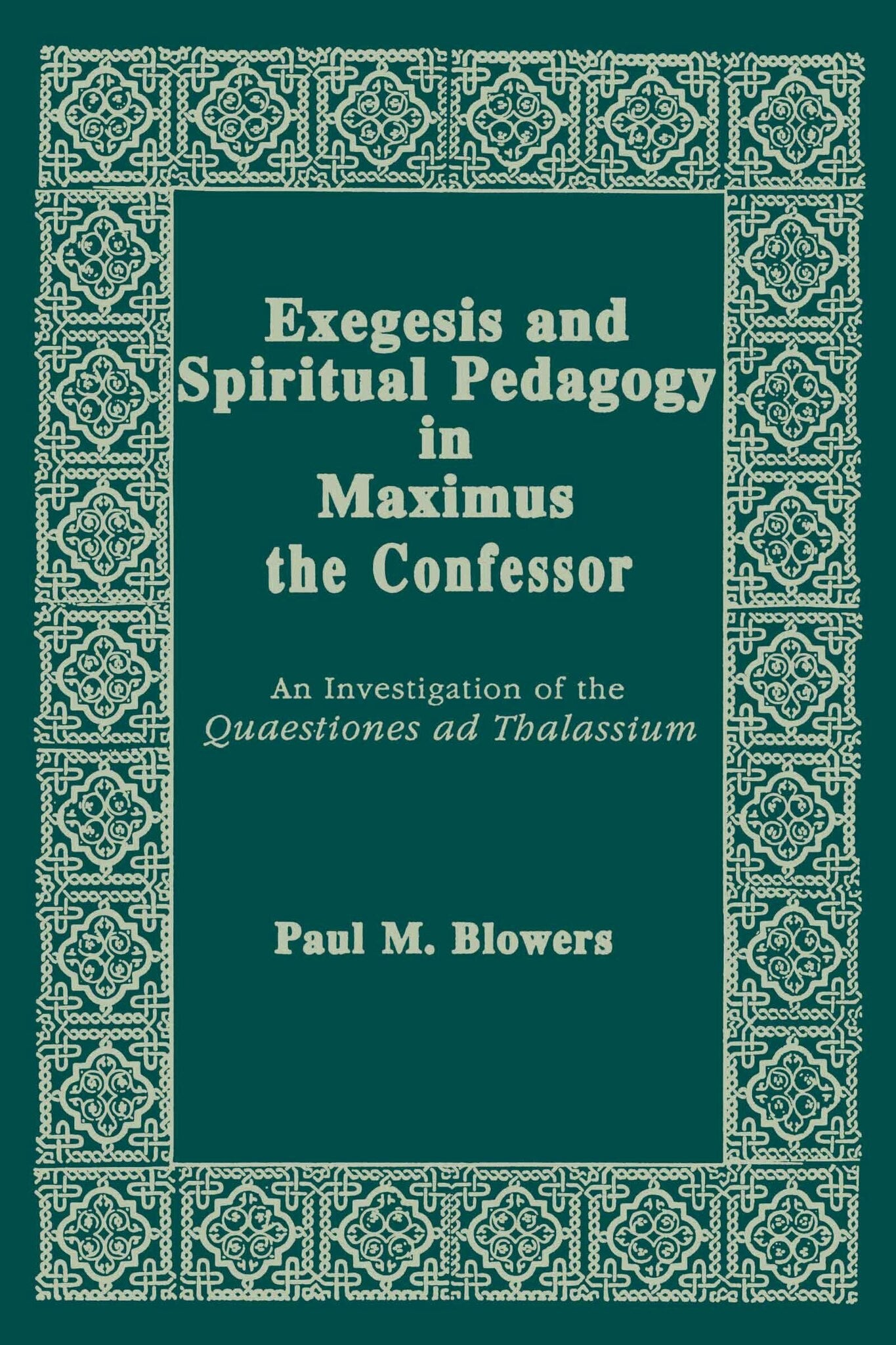 Exegesis and Spiritual Pedagogy in Maximus the Confessor