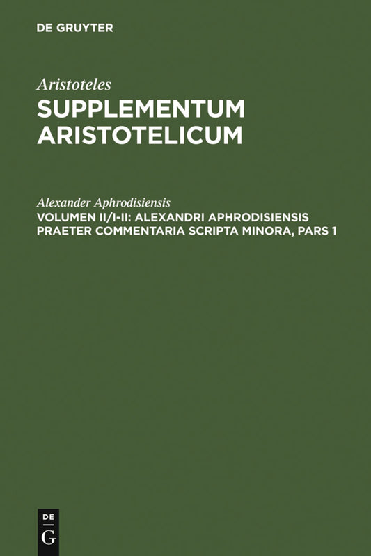 Alexandri Aphrodisiensis praeter commentaria scripta minora
