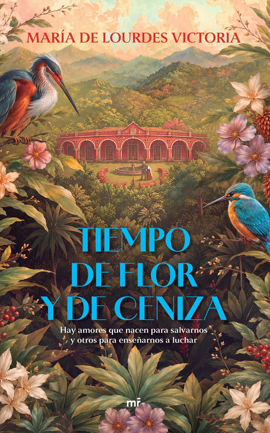 Tiempo de flor y de ceniza (Novela histórica) / A Time of  Bloom and Ashes (A Historical Novel)