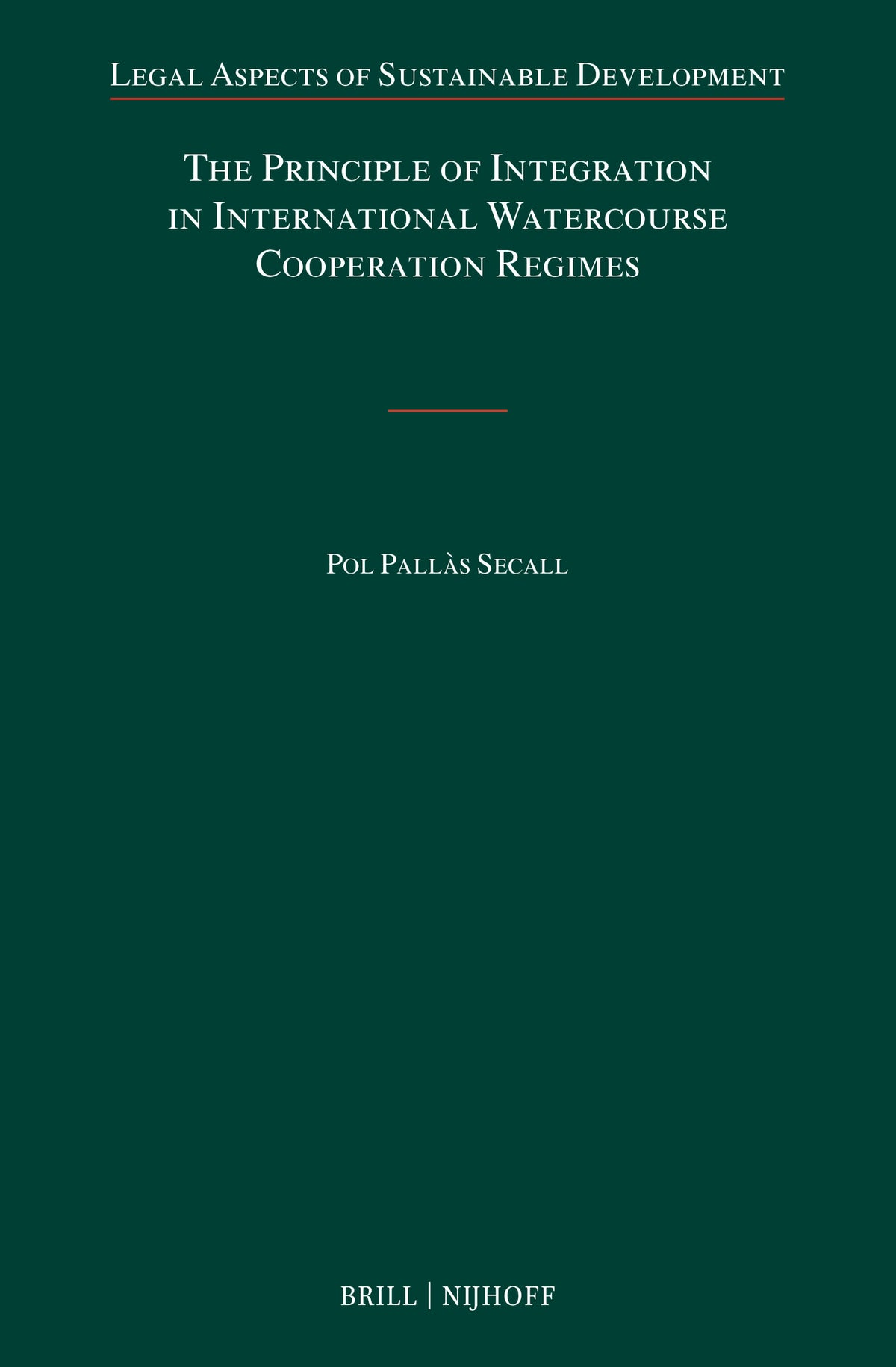 Cover image for The Principle of Integration in International Watercourse Cooperation Regimes ISBN 9789004736740