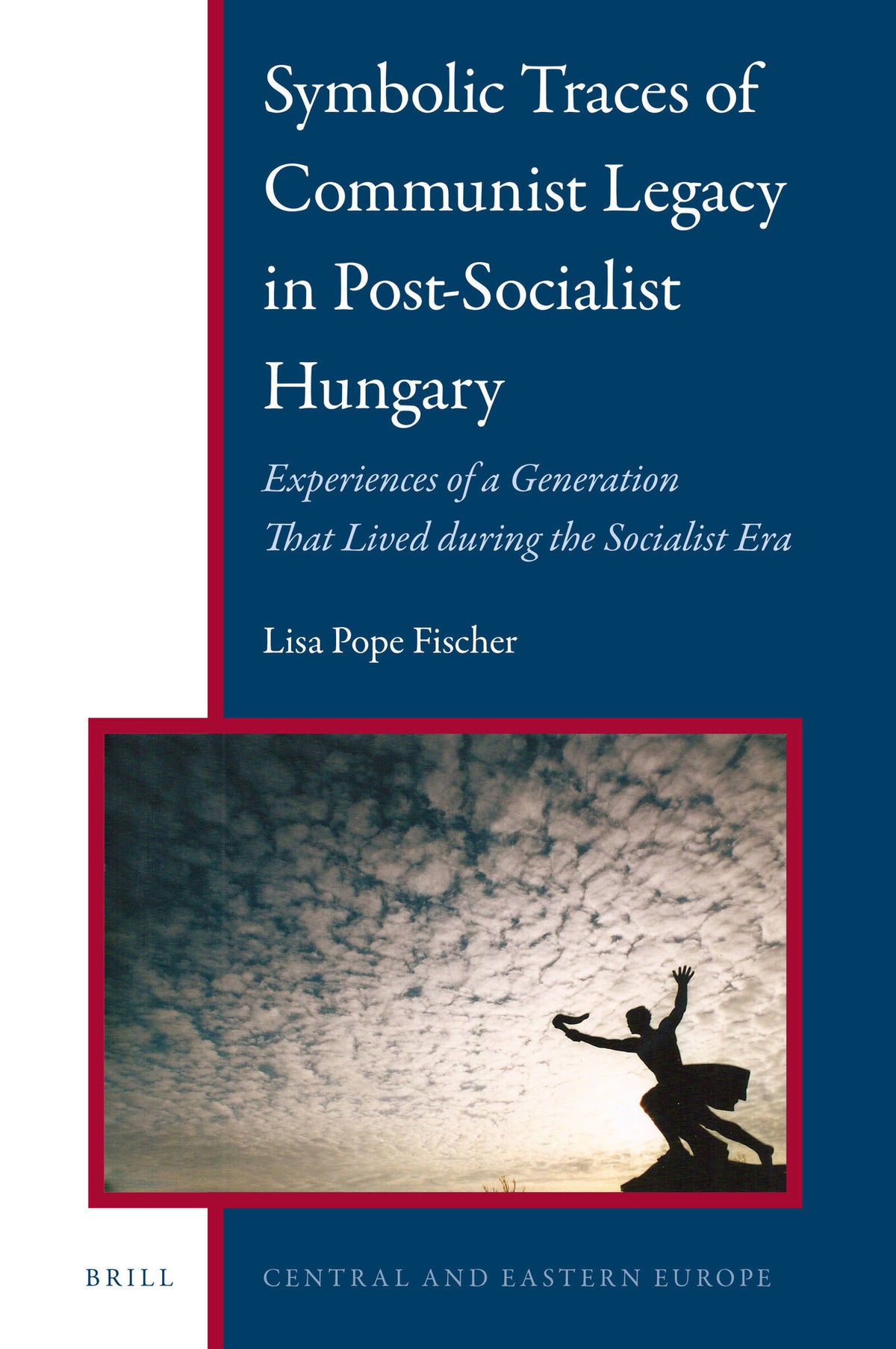 Cover image for Symbolic Traces of Communist Legacy in Post-Socialist Hungary ISBN 9789004322110