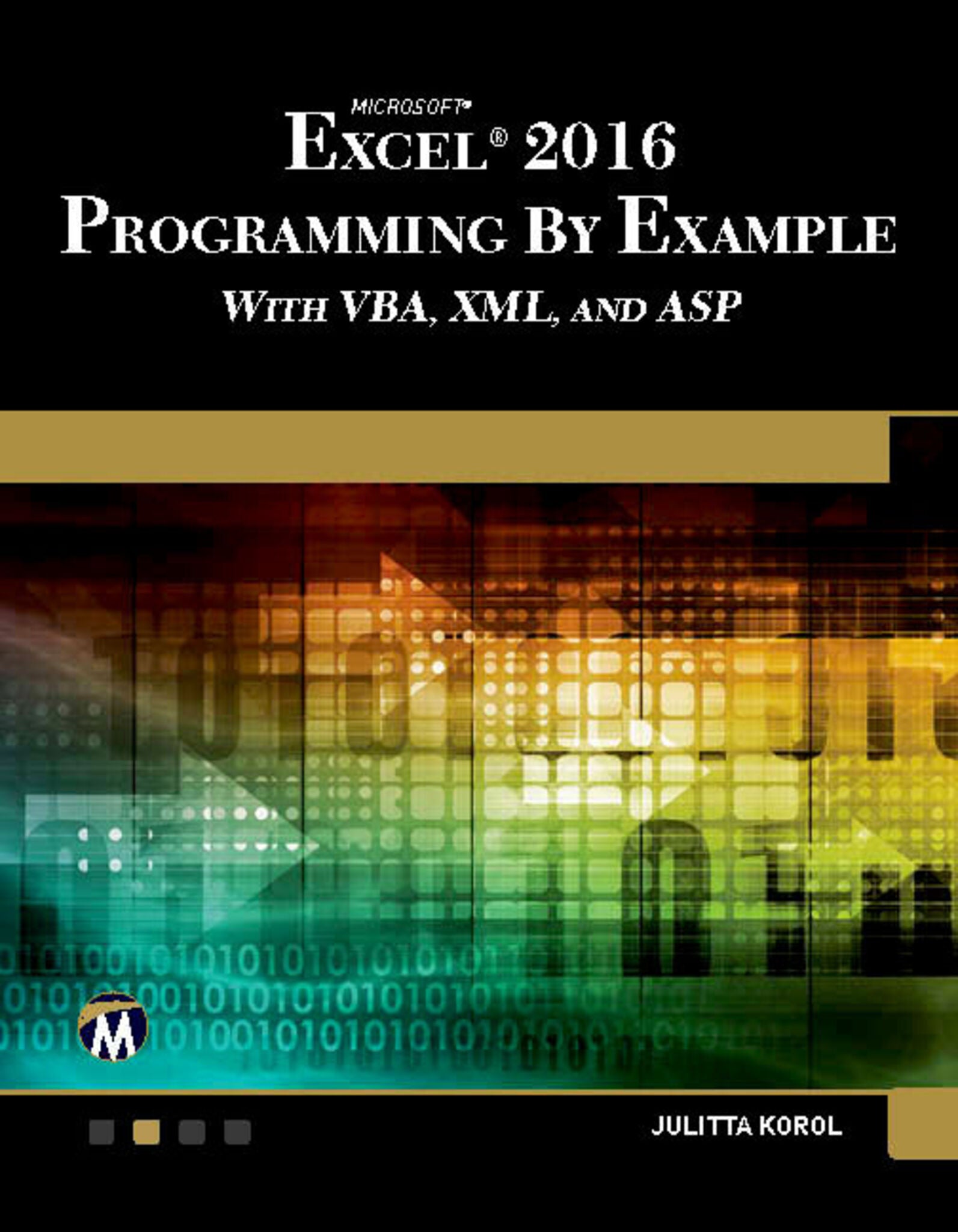 Cover image for Microsoft Excel 2016 Programming by Example with VBA, XML, and ASP ISBN 9781942270850