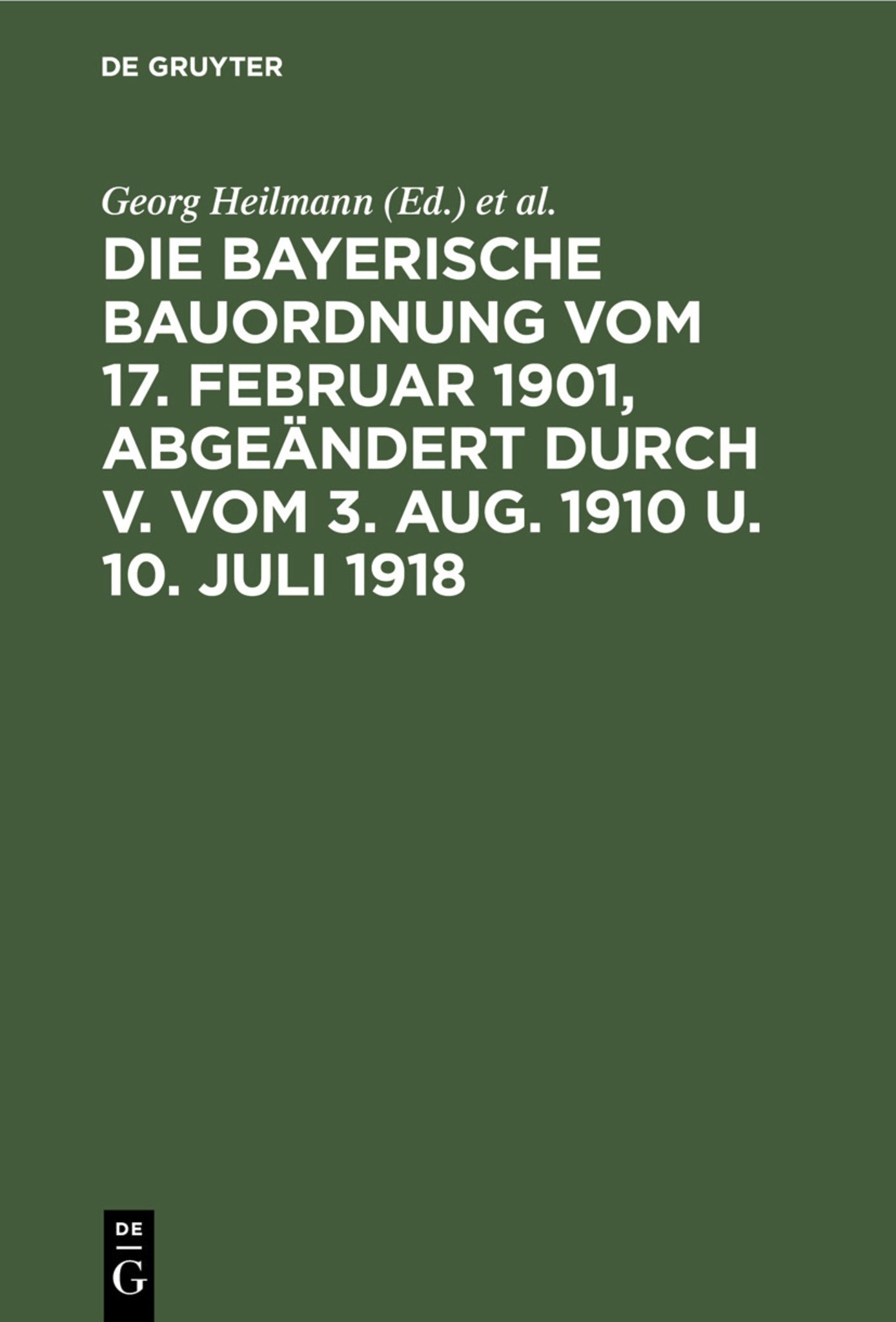 Die Bayerische Bauordnung vom 17. Februar 1901, abgeändert durch V. vom 3. Aug. 1910 u. 10. Juli 1918