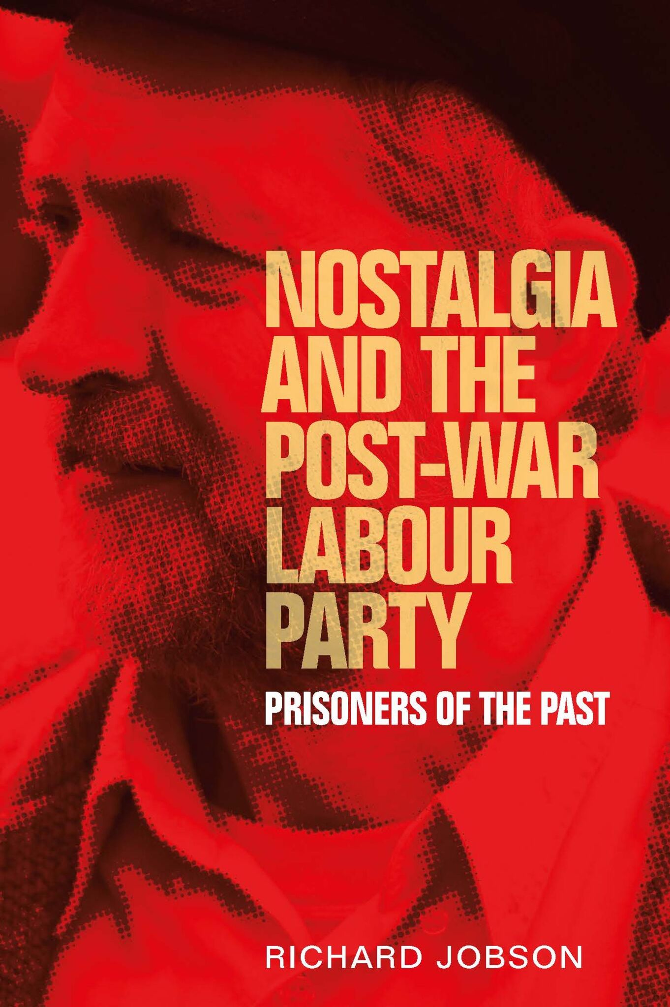 Cover image for Nostalgia and the post-war Labour Party ISBN 9781526113313