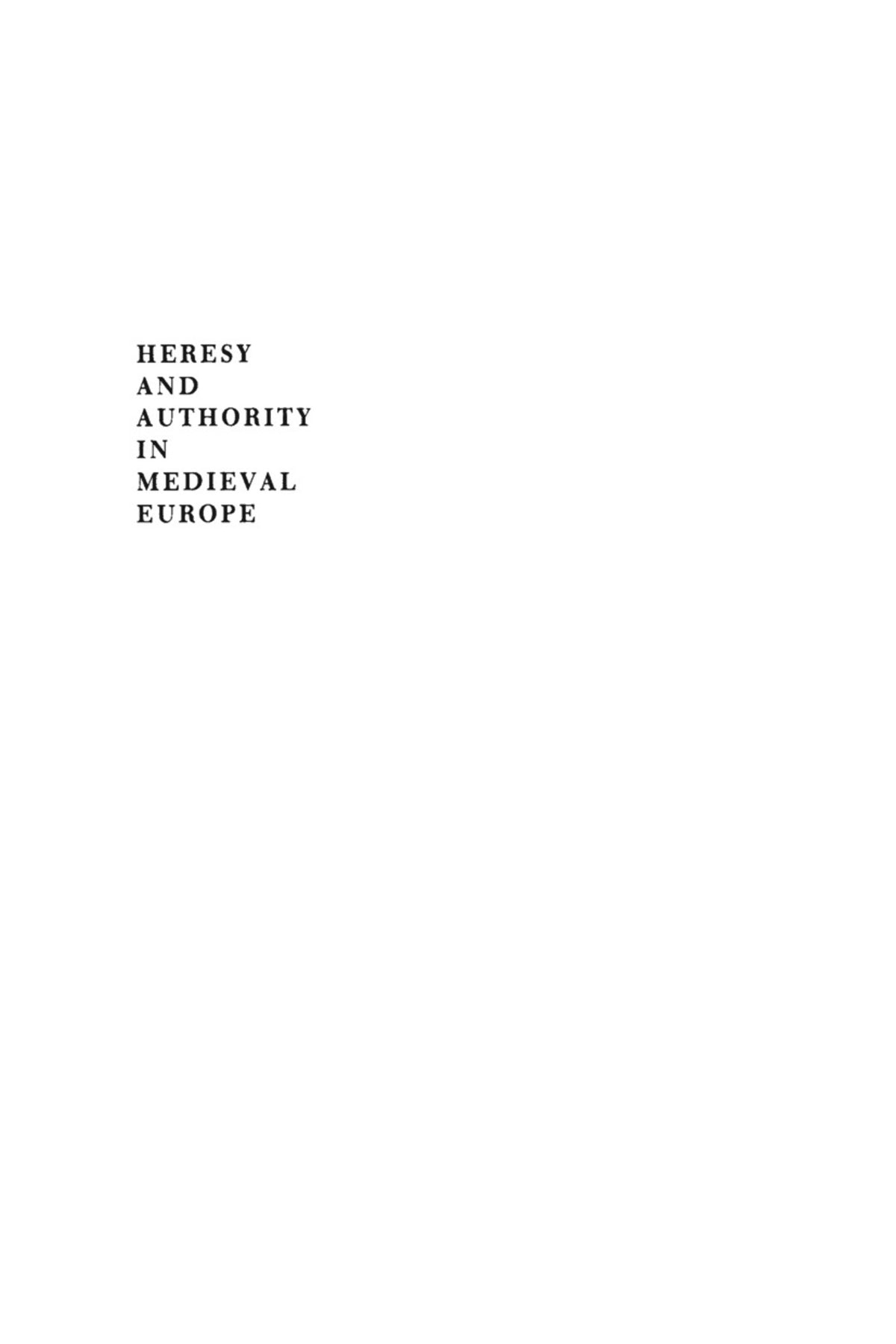 Heresy and Authority in Medieval Europe