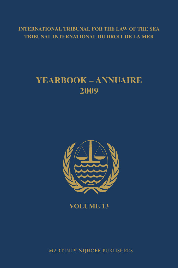 Yearbook International Tribunal for the Law of the Sea / Annuaire Tribunal international du droit de la mer, Volume 13 (2009)