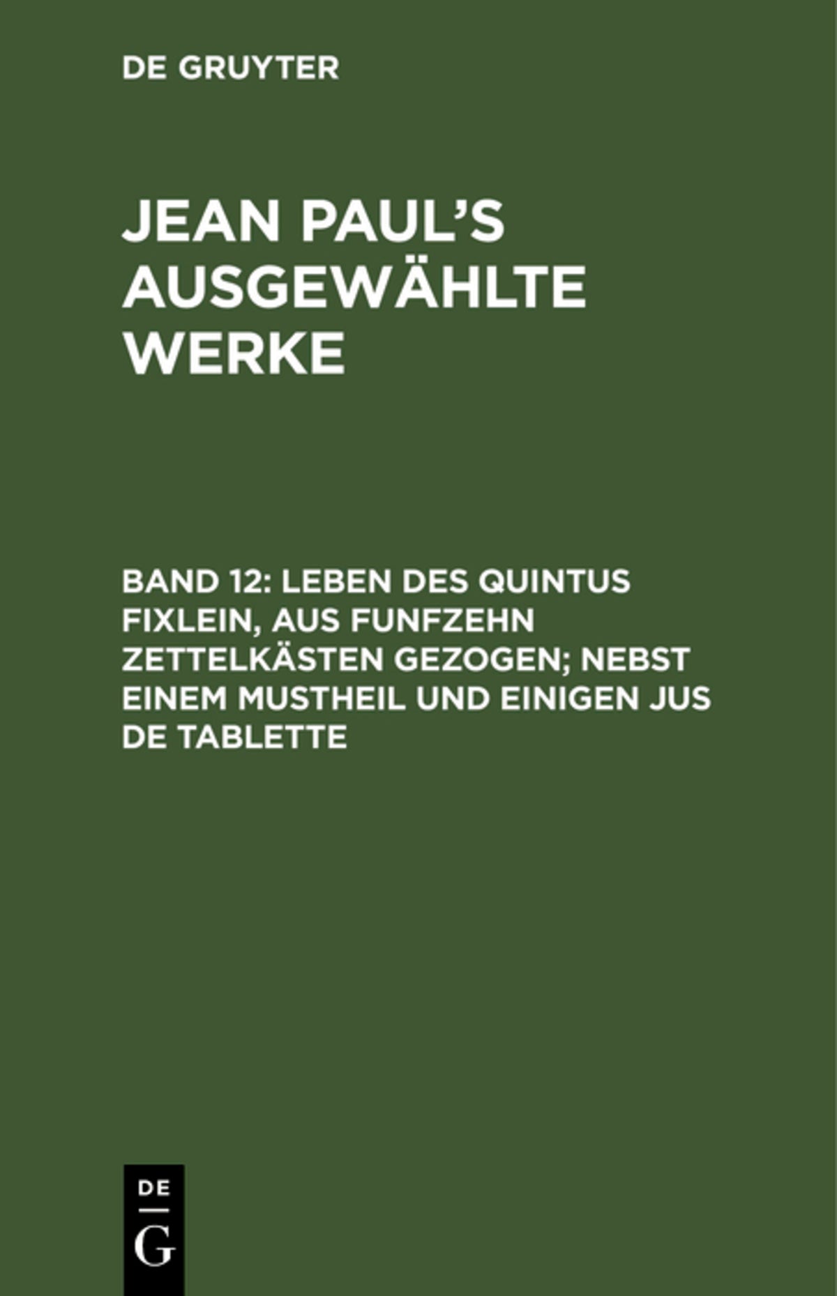 Leben des Quintus Fixlein, aus funfzehn Zettelkästen gezogen; nebst einem Mustheil und einigen Jus de tablette
