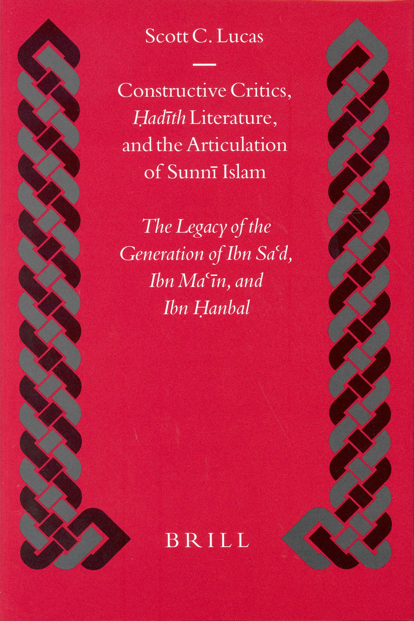 Constructive Critics, Ḥadīth Literature, and the Articulation of Sunnī Islam