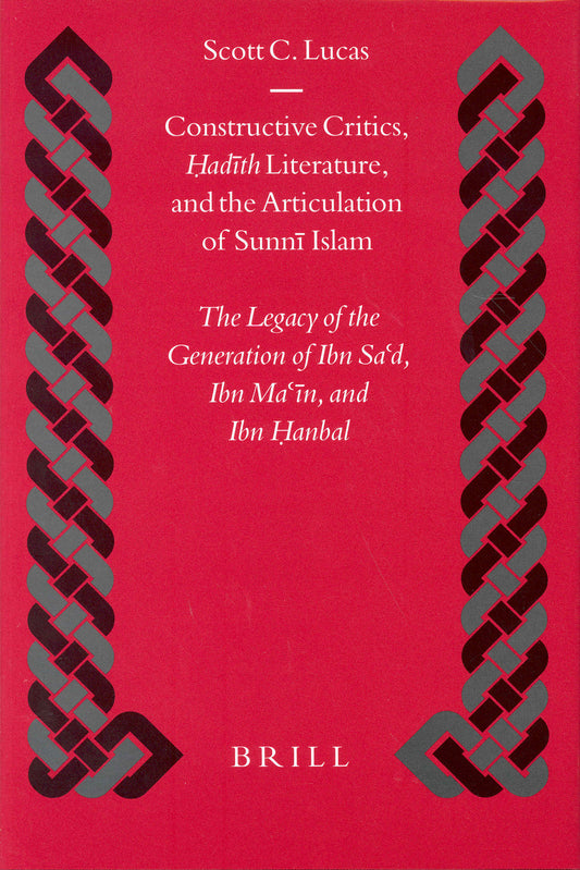 Constructive Critics, Ḥadīth Literature, and the Articulation of Sunnī Islam
