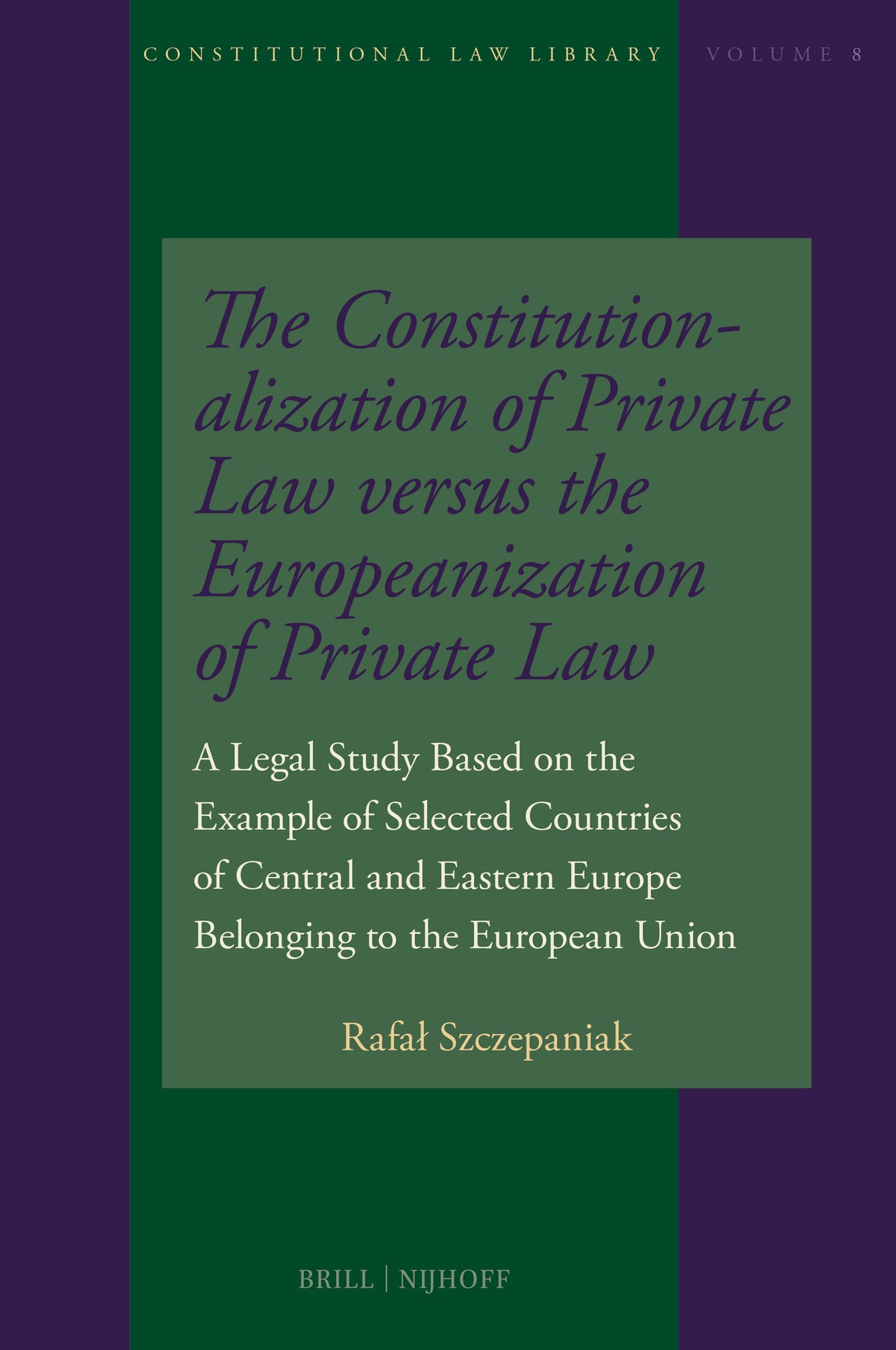 Cover image for The Constitutionalization of Private Law versus the Europeanization of Private Law ISBN 9789004688964