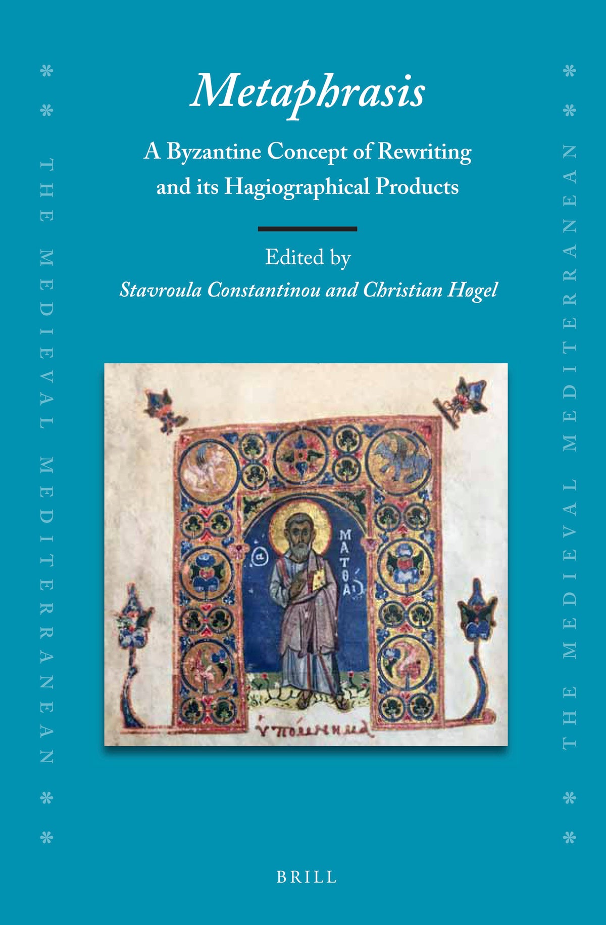 Cover image for Metaphrasis:A Byzantine Concept of Rewriting and Its Hagiographical Products ISBN 9789004392175