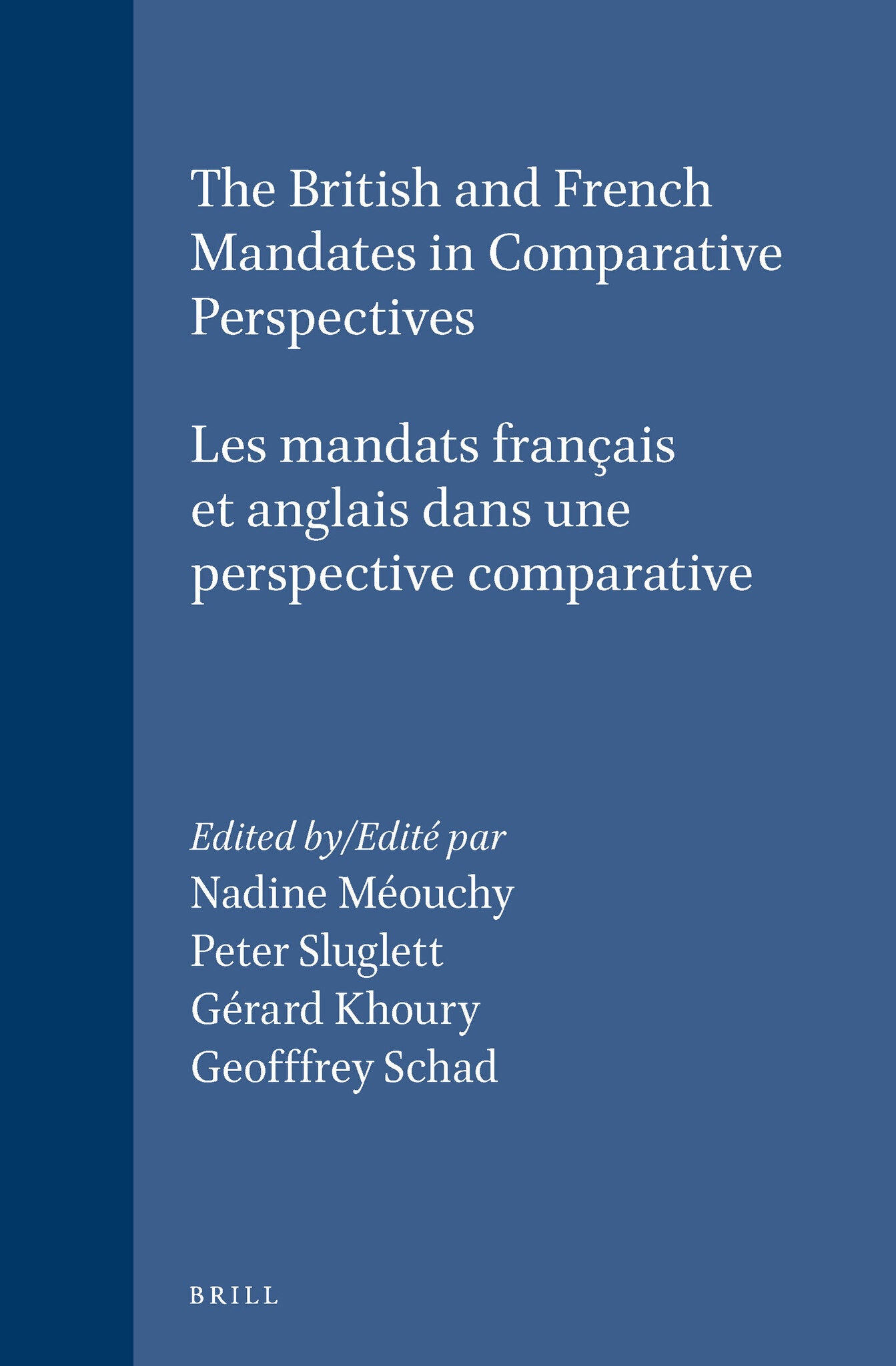 The British and French Mandates in Comparative Perspectives/Les mandats français et anglais dans une perspective comparative