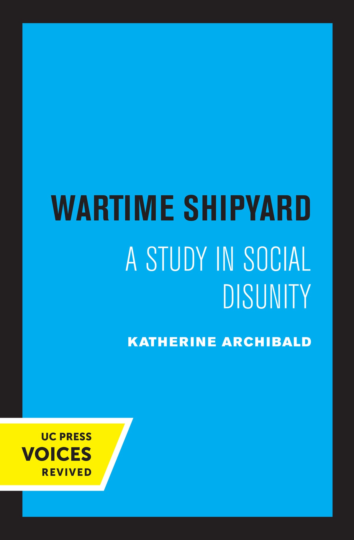 Cover image for Wartime Shipyard ISBN 9780520319691