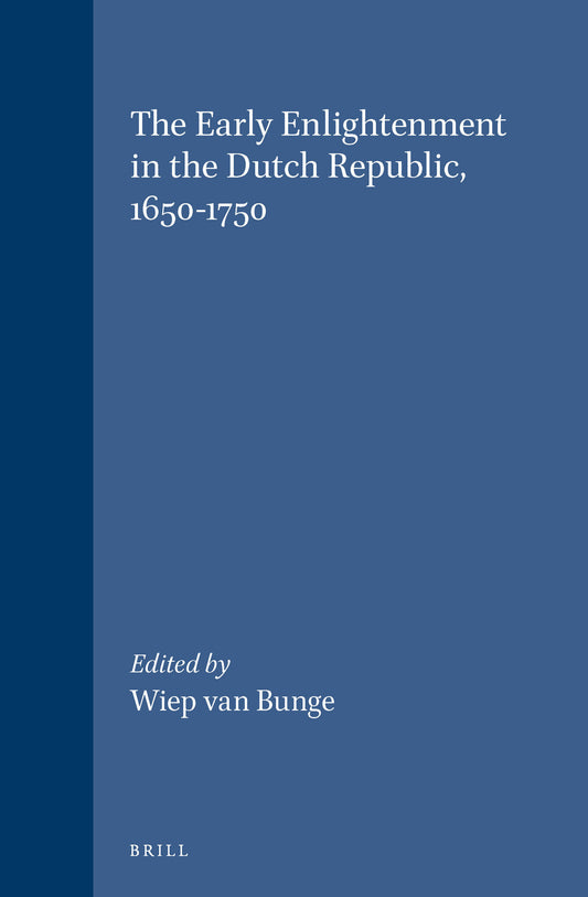 The Early Enlightenment in the Dutch Republic, 1650-1750
