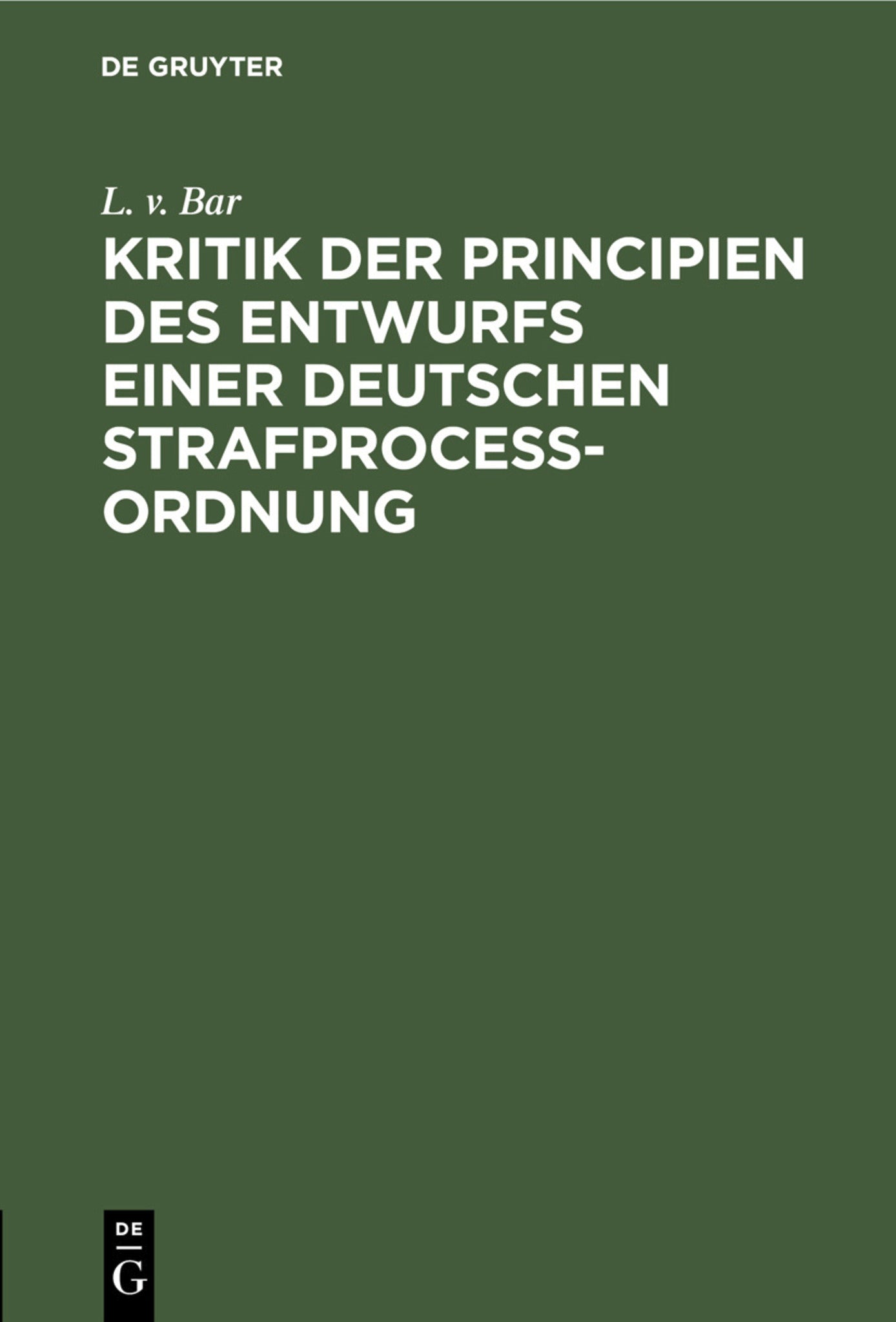 Kritik der Principien des Entwurfs einer Deutschen Strafproceßordnung