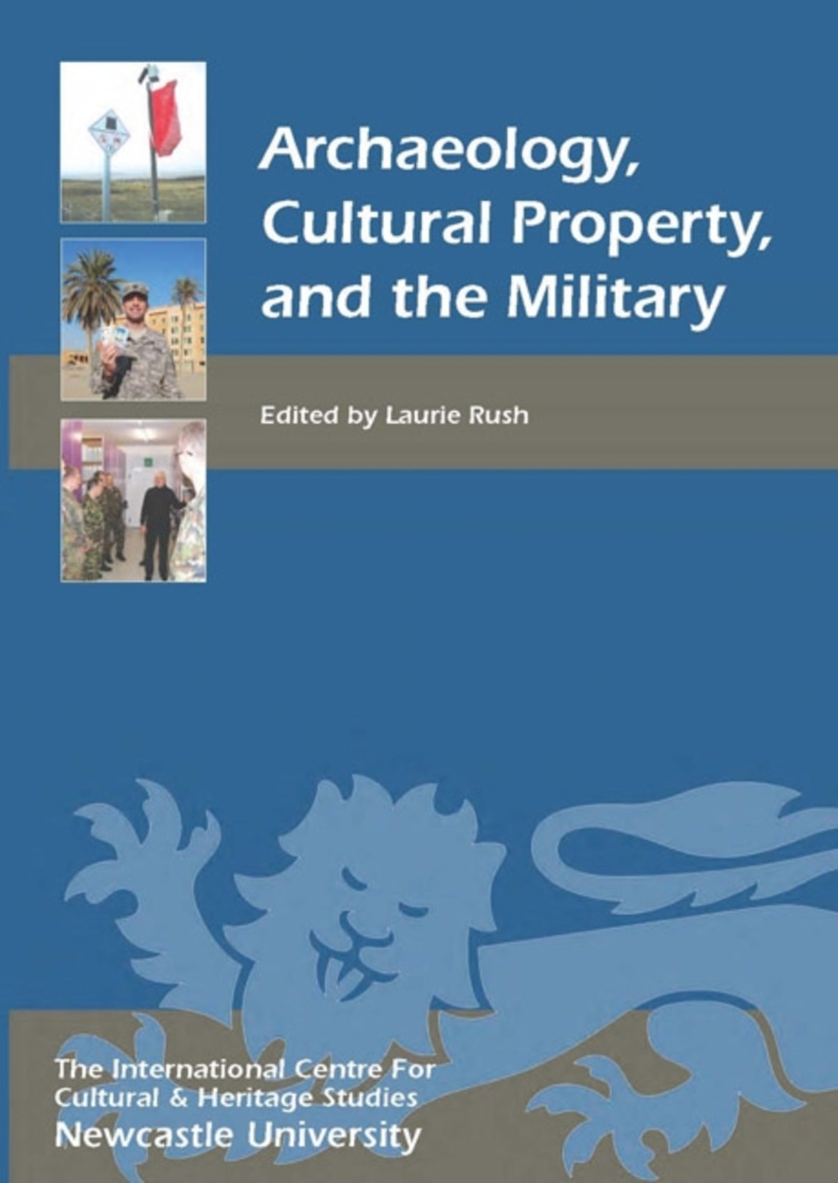 Cover image for Archaeology, Cultural Property, and the Military ISBN 9781843837527