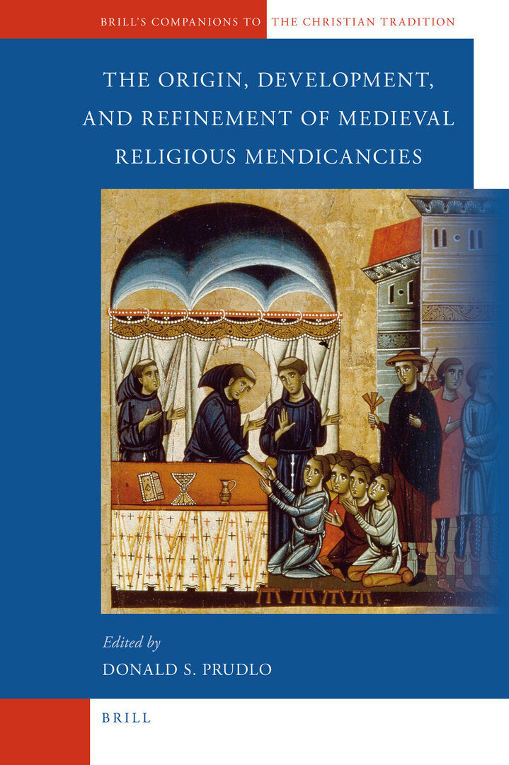 Cover image for The Origin, Development, and Refinement of Medieval Religious Mendicancies ISBN 9789004181809
