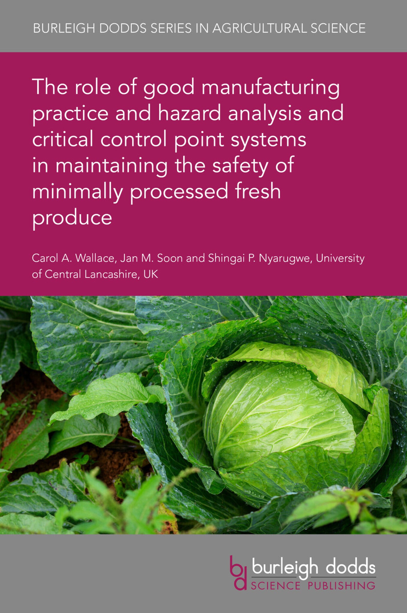 Cover image for The role of good manufacturing practice and hazard analysis and critical control point systems in maintaining the safety of minimally processed fresh produce ISBN 9781801469319