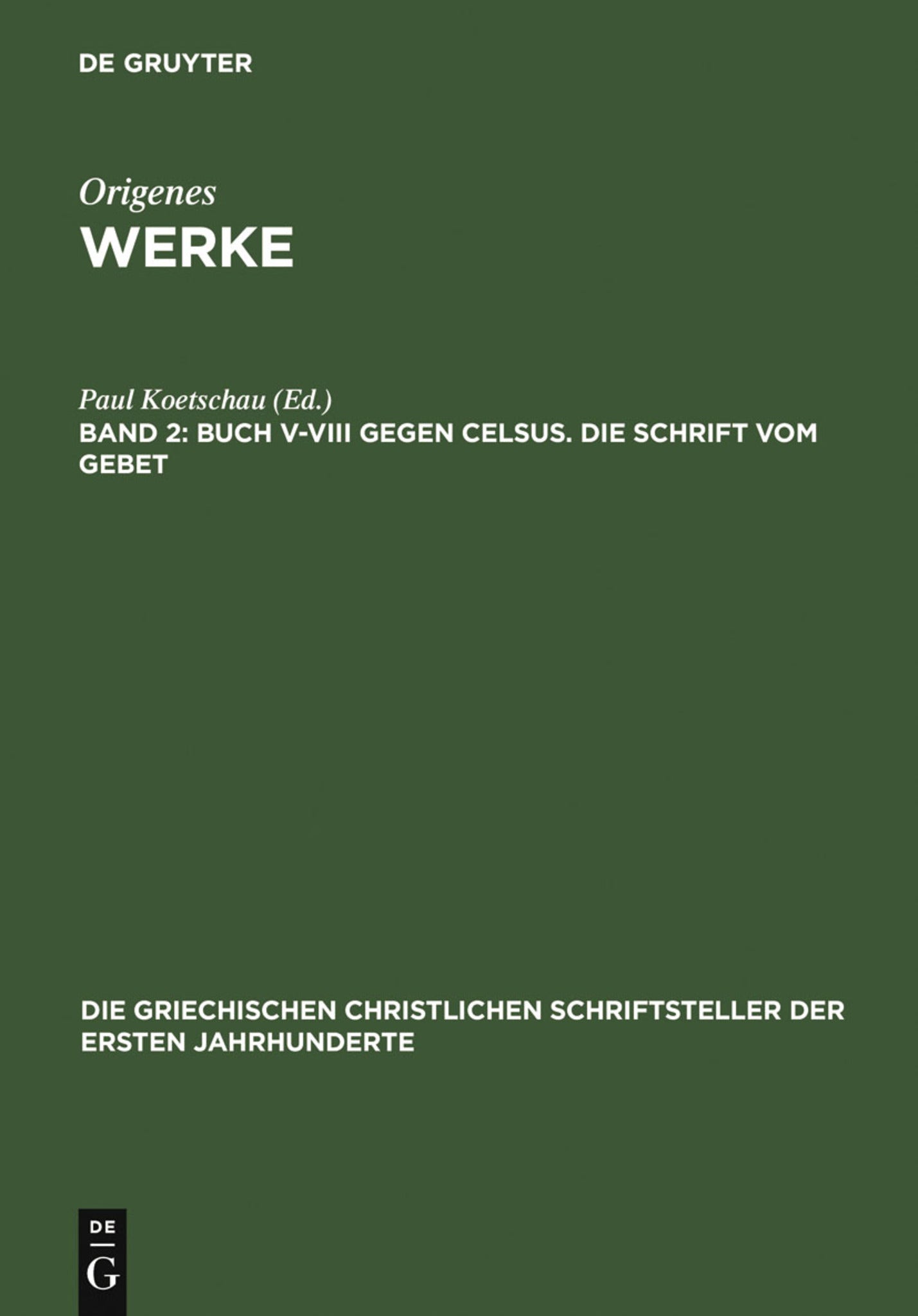 Buch V–VIII gegen Celsus. Die Schrift vom Gebet