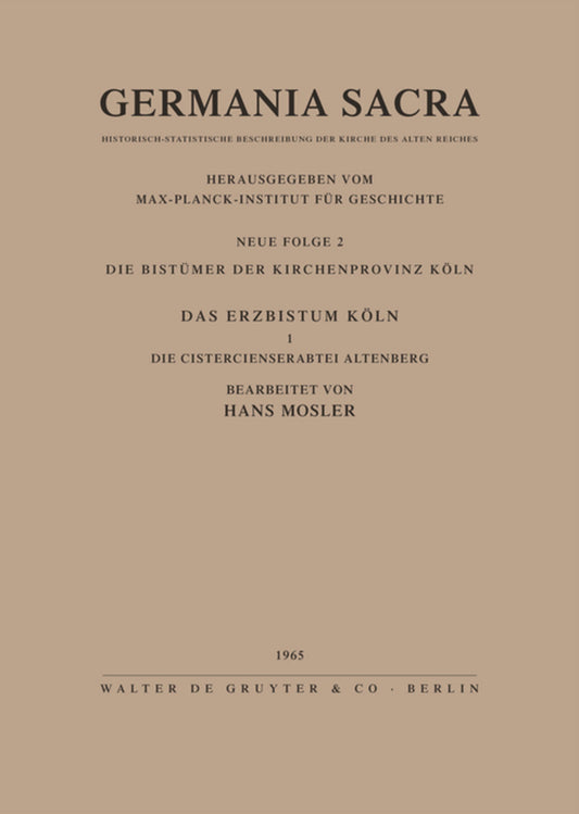 Die Bistümer der Kirchenprovinz Köln. Das Erzbistum Köln I. Die Cistercienserabtei Altenberg