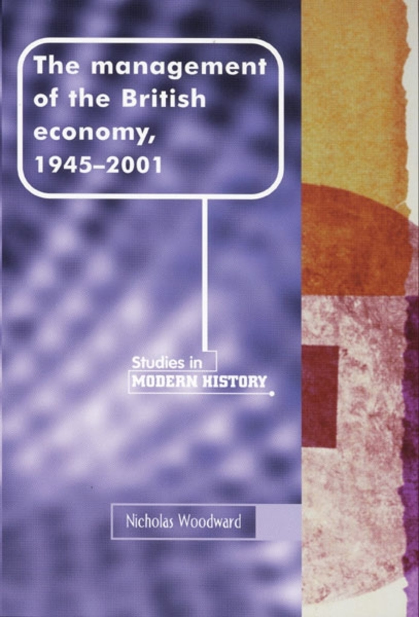 Cover image for The management of the British economy, 1945–2001 ISBN 9780719049804