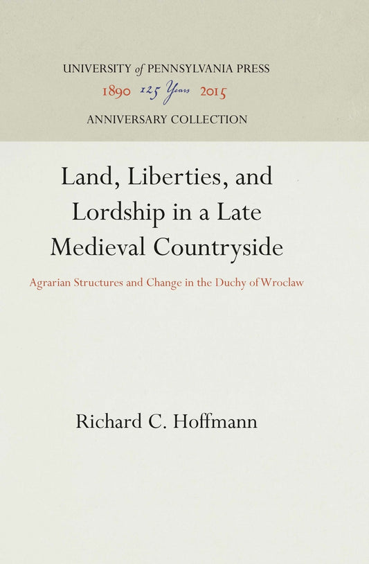 Land, Liberties, and Lordship in a Late Medieval Countryside
