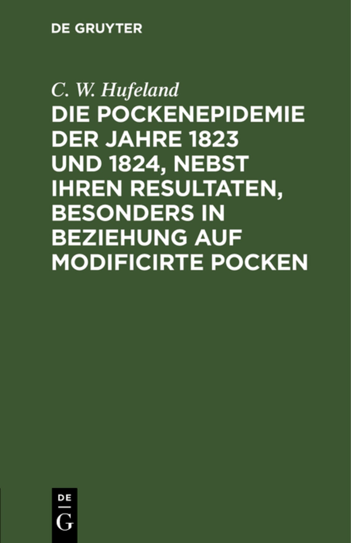 Cover image for Die Pockenepidemie der Jahre 1823 und 1824, nebst ihren Resultaten, besonders in Beziehung auf modificirte Pocken ISBN 9783112636411