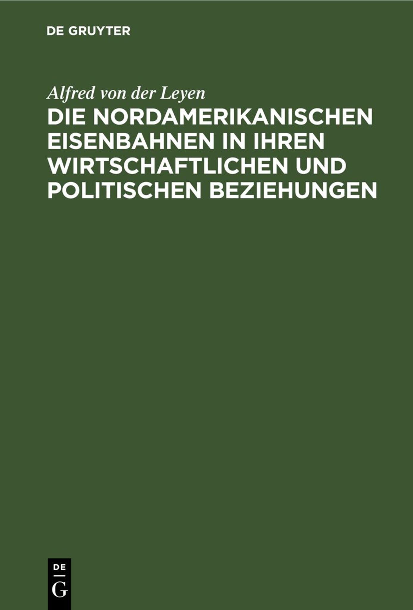 Die nordamerikanischen Eisenbahnen in ihren wirtschaftlichen und politischen Beziehungen