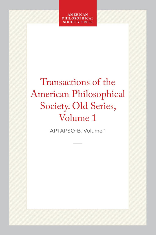 Transactions of the American Philosophical Society, Old Series, Vol 1, 1769-1771 (Corrected Edition)