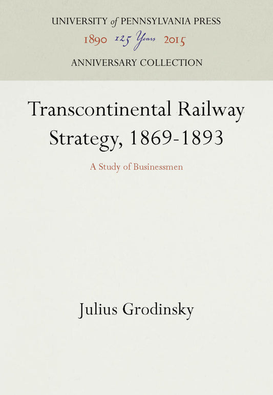 Transcontinental Railway Strategy, 1869-1893