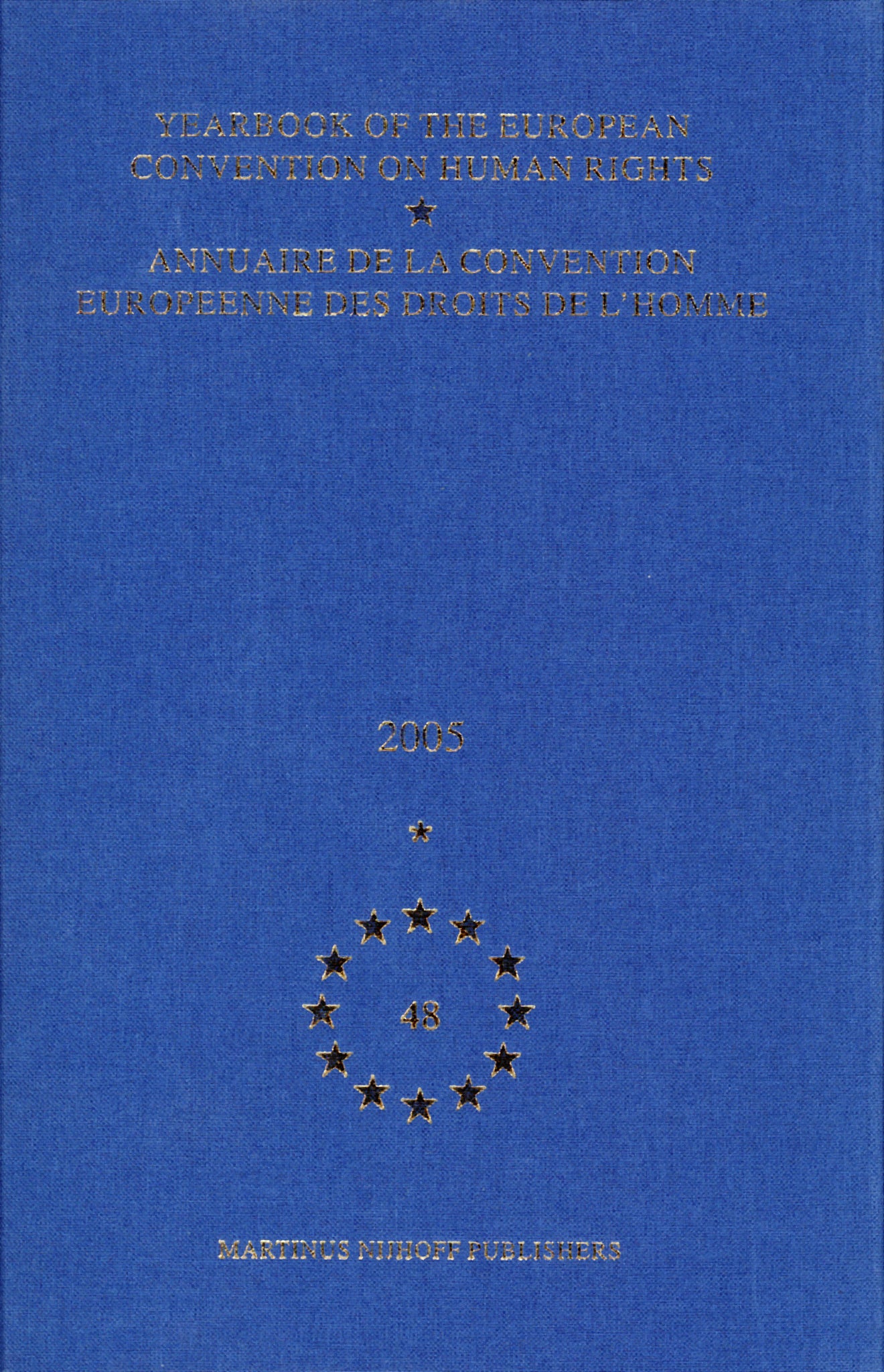 Yearbook of the European Convention on Human Rights/Annuaire de la convention europeenne des droits de l'homme, Volume 48 (2005)