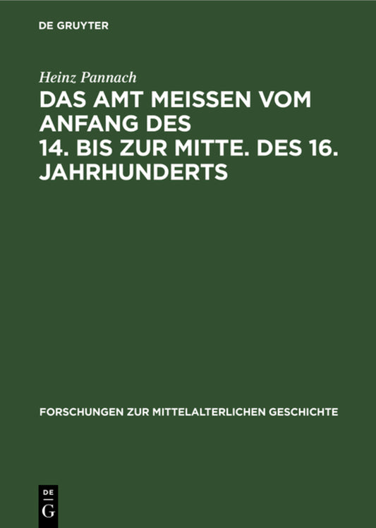 Das Amt Meissen vom Anfang des 14. bis zur Mitte. des 16. Jahrhunderts