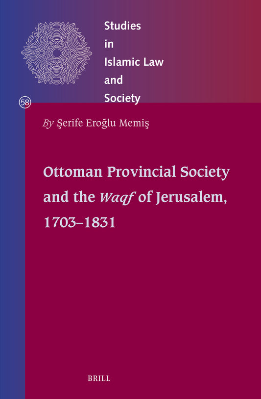 Ottoman Provincial Society and the Waqf of Jerusalem, 1703-1831