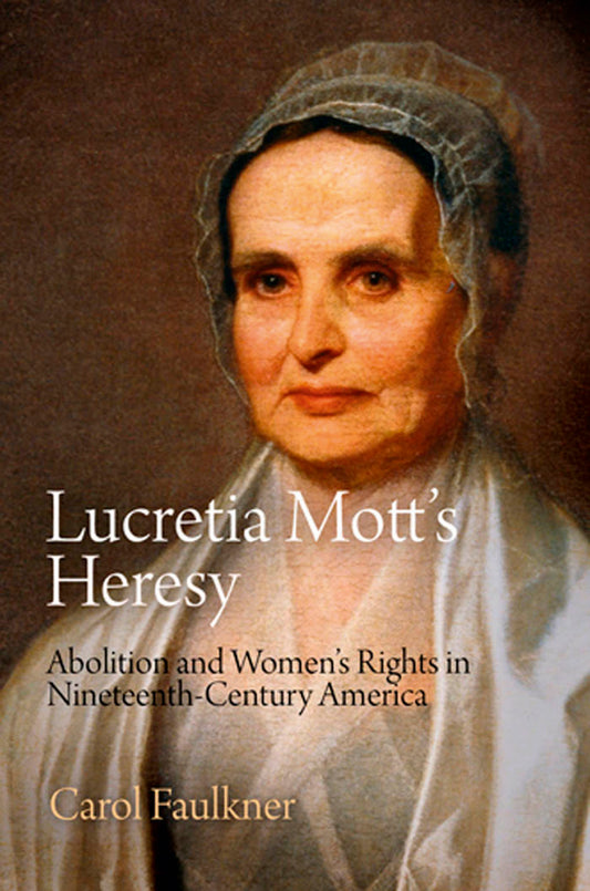 Lucretia Mott's Heresy