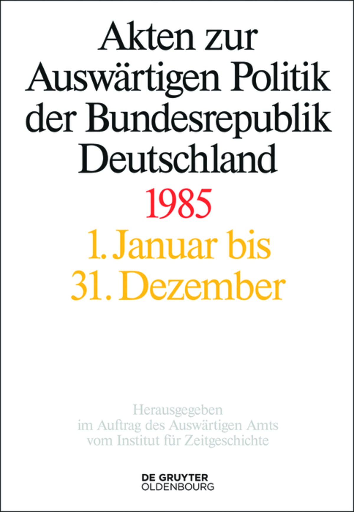 Cover image for Akten zur Auswärtigen Politik der Bundesrepublik Deutschland 1985 ISBN 9783110406283